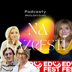  Podcasty na Rázcestí #EDUFEST*KOLOKVIUM1