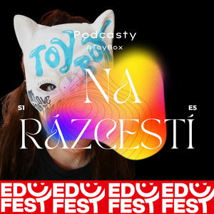 Podcasty na Rázcestí #EDUFEST*ToyBox