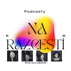 Podcasty na Rázcestí #HerečkyBDNR