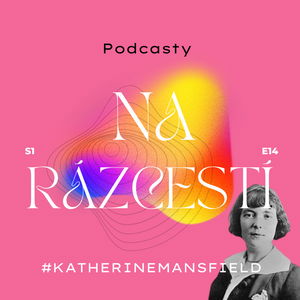 Podcasty na Rázcestí #KATHERINEMANSFIELD