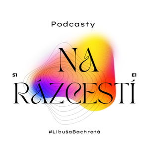 Podcasty na Rázcestí #LibušaBachratá