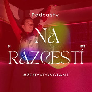  Podcasty na Rázcestí #POVSTANIESOŽENSKOUTVÁROU