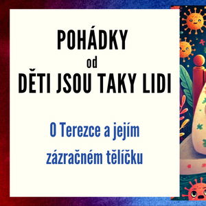 Pohádky od Děti jsou taky lidi - O Terezce a jejím zázračném tělíčku