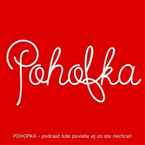 POHOFKA - podcast kde poviete aj co ste nechceli