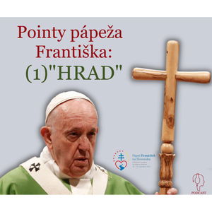 Pointy pápeža Františka: (1) "HRAD"