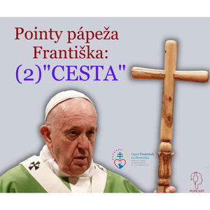 Pointy pápeža Františka: (2) "CESTA"