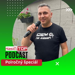 Polročný podcast špeciál - Hasiči.TOP podcast