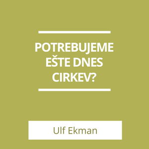 POTREBUJEME EŠTE DNES CIRKEV? | A TERAZ ČO?