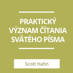 PRAKTICKÝ VÝZNAM ČÍTANIA SVÄTÉHO PÍSMA | A TERAZ ČO?