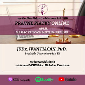 PRÁVNE PIATKY ONLINE - JUDr. Ivan Fiačan, PhD.