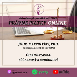 PRÁVNE PIATKY ONLINE - JUDr. Martin Píry, PhD.