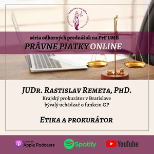 PRÁVNE PIATKY ONLINE - JUDr. Rastislav Remeta, PhD.