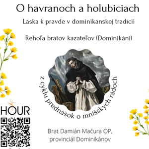 *PREDNÁŠKA: O havranoch a holubiciach (brat Damián Mačura OP)