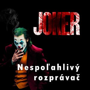 Príbehy, ktoré si rozprávame - časť IX. - Joker - Nespoľahlivý rozprávač