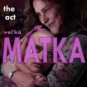 Príbehy, ktoré si rozprávame - časť VIII. - The Act - Veľká Matka