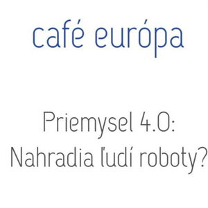 Priemysel 4.0: Nahradia ľudí roboty?