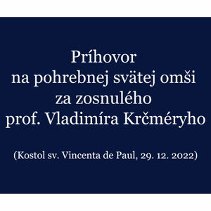 Príhovor na pohrebnej omši - prof. Vladimír Krčméry