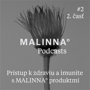 Prístup k zdraviu a imunite s MALINNA° produktmi - 2. časť