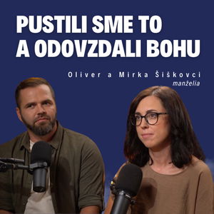 Pustili sme to a odovzdali Bohu _ Oliver a Mirka Šiškovci / Slovo+ podcast #30