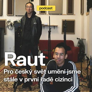 Raut #11: Pro český svět umění jsme stále v první řadě cizinci