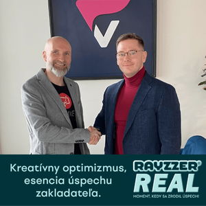 RayzzerReal #10 - Kreatívny optimizmus, esencia úspechu zakladateľa