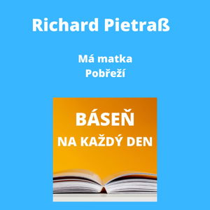 Richard Pietraß - Má matka + Pobřeží