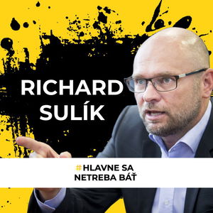 Richard Sulík - #hlavnesanetrebabat