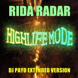 Rida Radar - Highlife Mode (DJ Payo Extended Version)