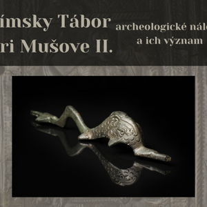 Rímsky tábor pri Mušove II. - archelologické nálezy a ich význam