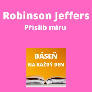 Robinson Jeffers - Příslib míru + Čluny v mlze