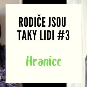 RODIČE JSOU TAKY LIDI #3 - Hranice