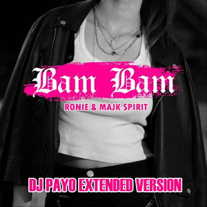 Ronie & Majk Spirit - Bam Bam (Dj Payo Extended Version)