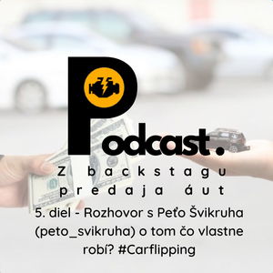 Rozhovor s Peťo Švikruha (peto_svikruha) - Carflipping / Ako si vybudovať príjem z predaja vozidiel