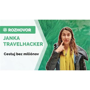 ROZHOVOR | Vďaka tipom od Janky z blogu travelhacker je lacné cestovanie do exotiky jednoduchšie.