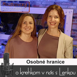 Rozhovory zo suterénu 13 - Osobné hranice (Lucia Kúdelová, Lenka Valentíniová)