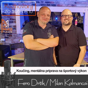 Rozhovory zo suterénu 14 – Koučing, mentálna príprava na športový výkon (F. Držík, M. Kalmancai)