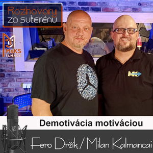 Rozhovory zo suterénu 19 - Demotivácia motiváciou (František Držík, Milan Kalmancai)