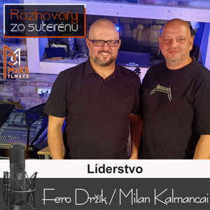 Rozhovory zo suterénu 21 - Líderstvo (Fero Držík, Milan Kalmancai)