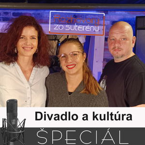 Rozhovory zo suterénu 22 - Divadlo a kultúra (ŠPECIÁL, F. Držík, L. Valentíniová, L. Kúdelová)