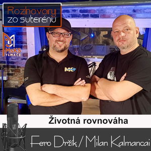 Rozhovory zo suterénu 23 - Životná rovnováha (Fero Držík, Milan Kalmancai)