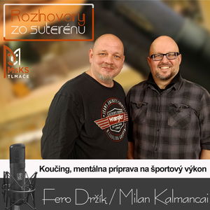 Rozhovory zo suterénu 8 – Koučing , mentálna príprava na športový výkon (F. Držík, M. Kalmancai)