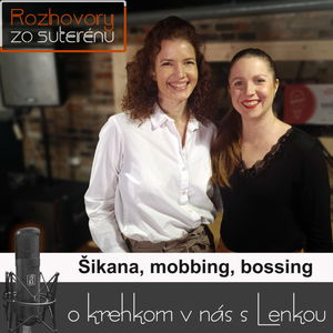 Rozhovory zo suterénu 9 - Šikana, mobbing, bossing (Lucia Kúdelová, Lenka Valentíniová)