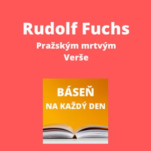 Rudolf Fuchs - Pražským mrtvým + Verše
