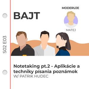 S02E03 | Notetaking pt.2 - Aplikácie a techniky písania poznámok w/ Patrik Hudec