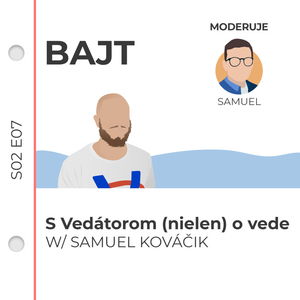 S02E07 | S Vedátorom (nielen) o vede