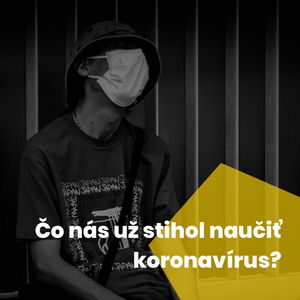 S1E18 Čo nás už stihol naučiť koronavírus?