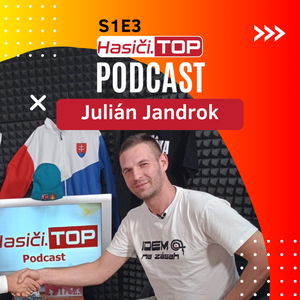 S1E3 - Najrýchlejší košikár na Slovensku - Julián Jandrok - Hasiči.TOP podcast