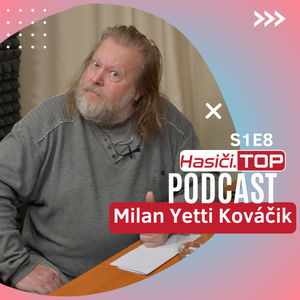 S1E9 - Milan Yetti Kováčik - Hasiči.TOP podcast