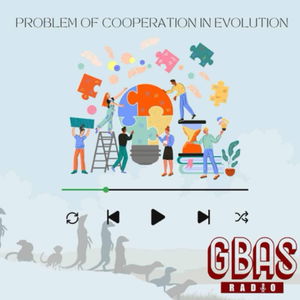 S5:E6 The problem of cooperation in evolution