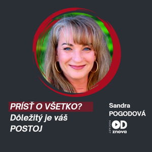 Sandra POGODOVÁ: Aj keď prídete o všetko, božská logika má s vami bočný plán. Dôležitý je váš postoj